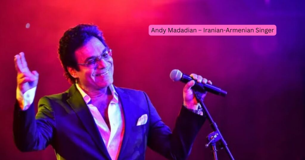 Andy Madadian – Iranian-Armenian Singer