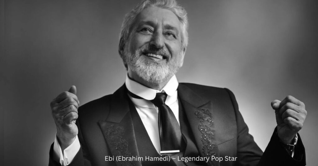 Ebi (Ebrahim Hamedi) – Legendary Pop Star