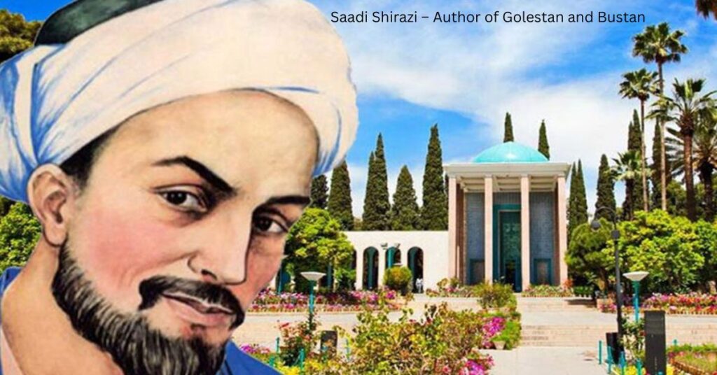 Saadi Shirazi – Author of Golestan and Bustan