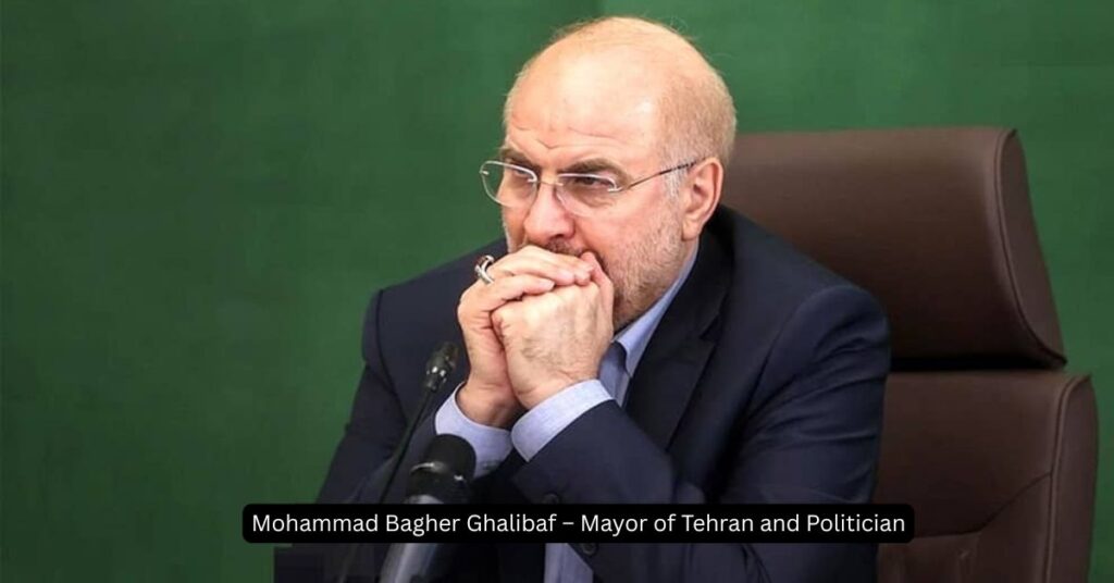 Mohammad Bagher Ghalibaf – Mayor of Tehran and Politician