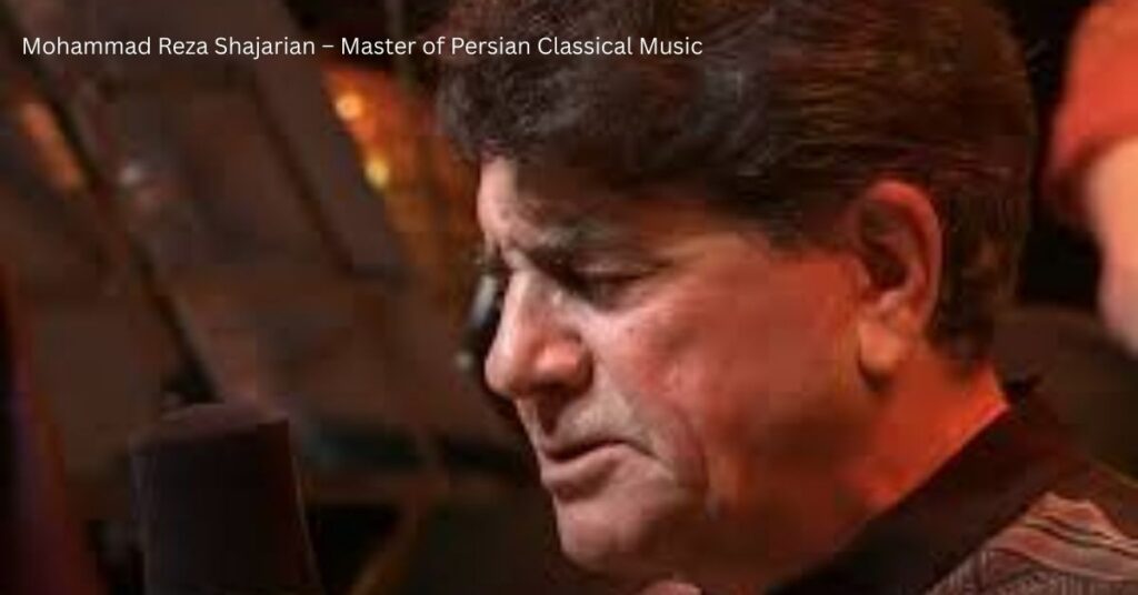 Mohammad Reza Shajarian – Master of Persian Classical Music